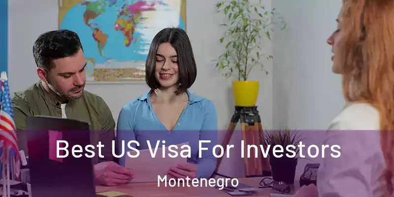  Best US Visa For Investors Montenegro