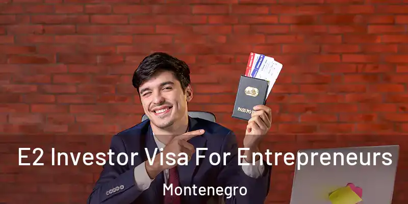  E2 Investor Visa For Entrepreneurs Montenegro