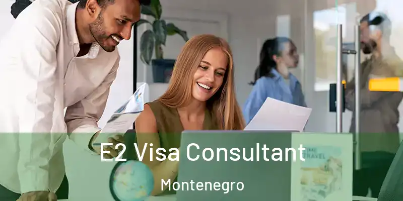  E2 Visa Consultant Montenegro