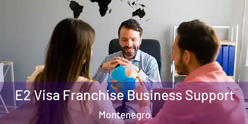  E2 Visa Franchise Business Support Montenegro