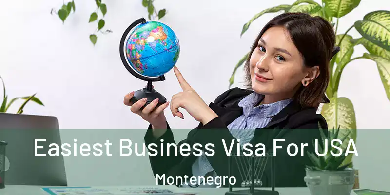  Easiest Business Visa For USA Montenegro