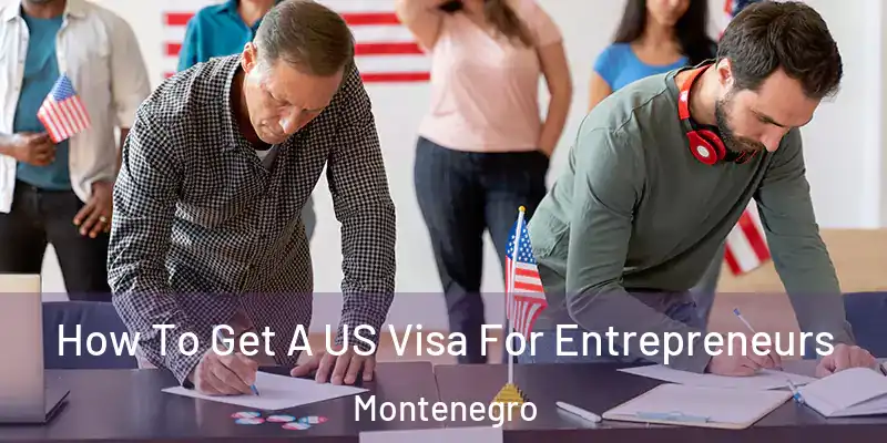  How To Get A US Visa For Entrepreneurs Montenegro