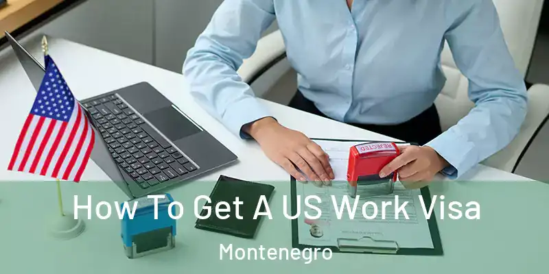  How To Get A US Work Visa Montenegro