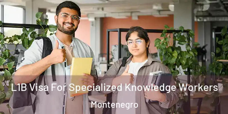  L1B Visa For Specialized Knowledge Workers Montenegro