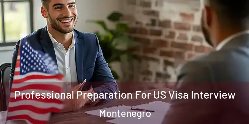  Professional Preparation For US Visa Interview Montenegro