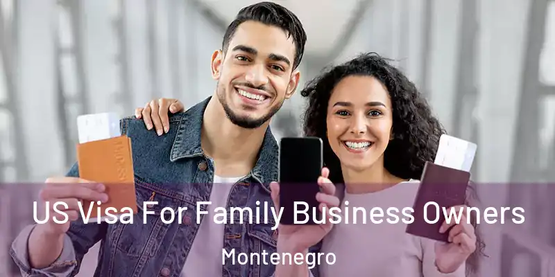  US Visa For Family Business Owners Montenegro