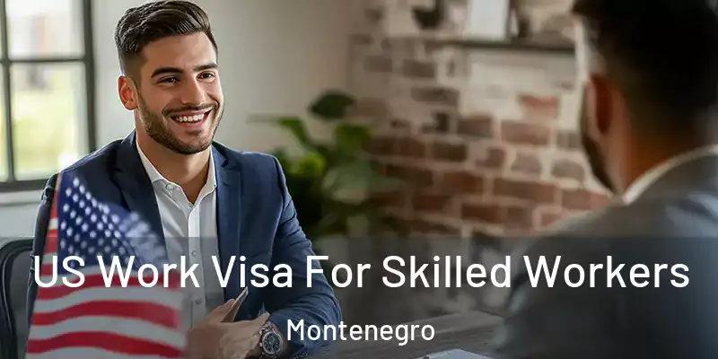  US Work Visa For Skilled Workers Montenegro