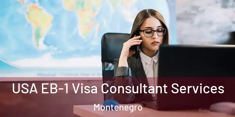  USA EB-1 Visa Consultant Services Montenegro