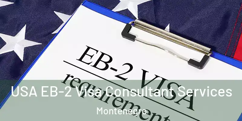  USA EB-2 Visa Consultant Services Montenegro