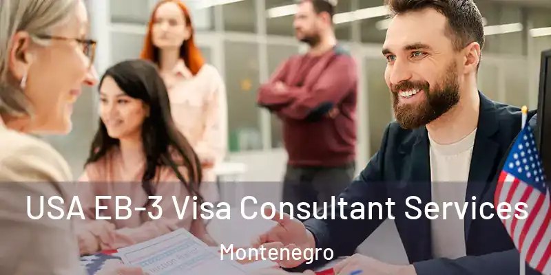  USA EB-3 Visa Consultant Services Montenegro